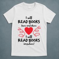 I Will Read Books Here And There I Will Read Books Anywhere T-Shirt