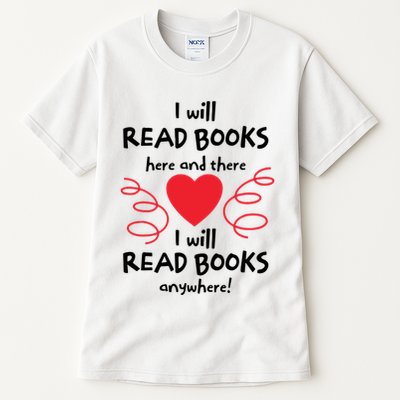 I Will Read Books Here And There I Will Read Books Anywhere Tall T-Shirt