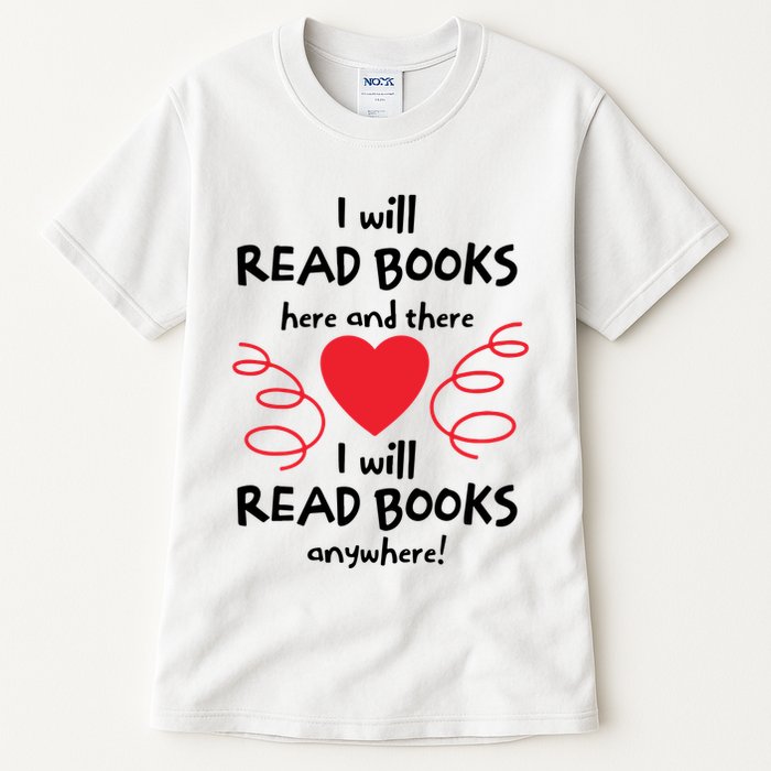 I Will Read Books Here And There I Will Read Books Anywhere Tall T-Shirt