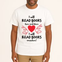 I Will Read Books Here And There I Will Read Books Anywhere Tall T-Shirt