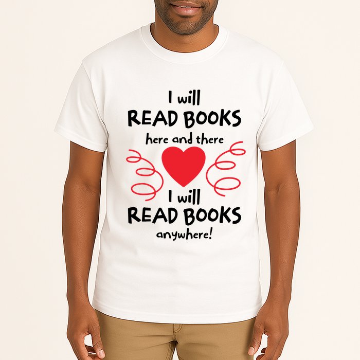I Will Read Books Here And There I Will Read Books Anywhere Tall T-Shirt