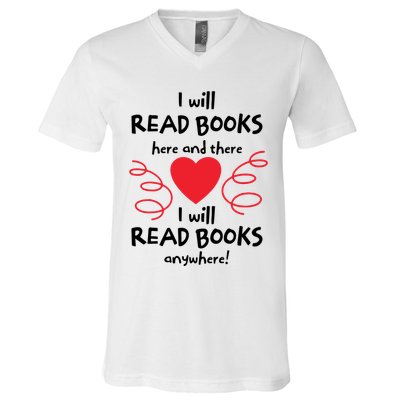 I Will Read Books Here And There I Will Read Books Anywhere V-Neck T-Shirt