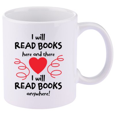 I Will Read Books Here And There I Will Read Books Anywhere 11oz C Handle Ceramic Mug