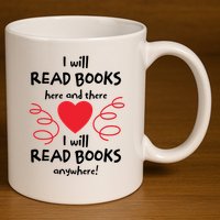I Will Read Books Here And There I Will Read Books Anywhere 11oz C Handle Ceramic Mug