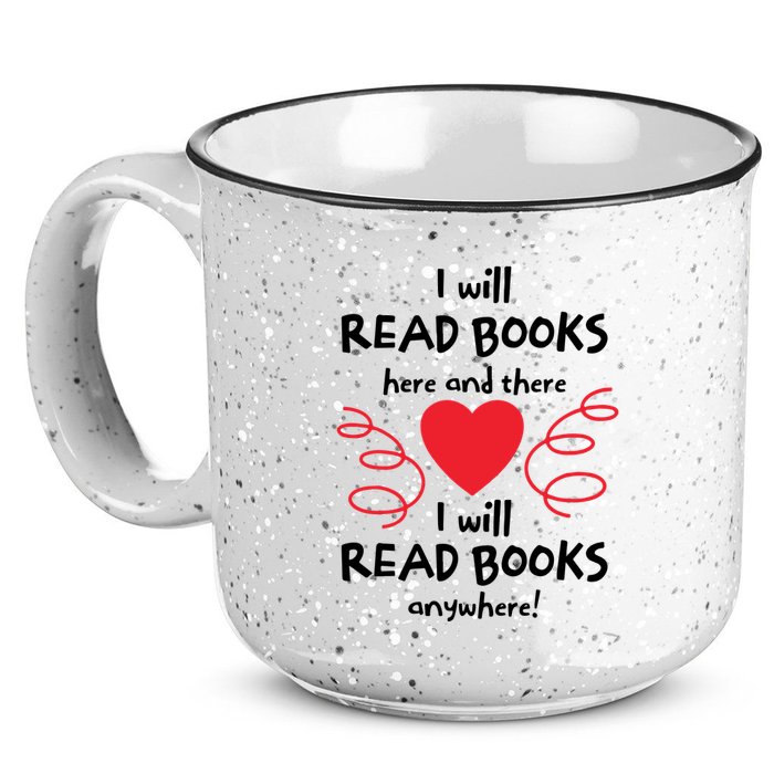 I Will Read Books Here And There I Will Read Books Anywhere 15oz Campfire Ceramic Mug