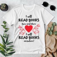 I Will Read Books Here And There I Will Read Books Anywhere Premium T-Shirt