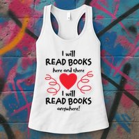 I Will Read Books Here And There I Will Read Books Anywhere Womens Tank Top