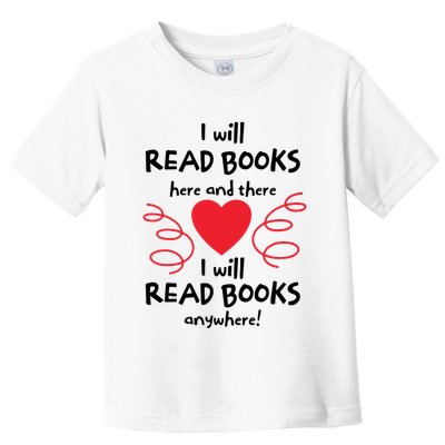 I Will Read Books Here And There I Will Read Books Anywhere Toddler T-Shirt