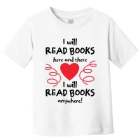 I Will Read Books Here And There I Will Read Books Anywhere Toddler T-Shirt
