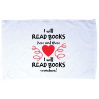 I Will Read Books Here And There I Will Read Books Anywhere Microfiber Hand Towel