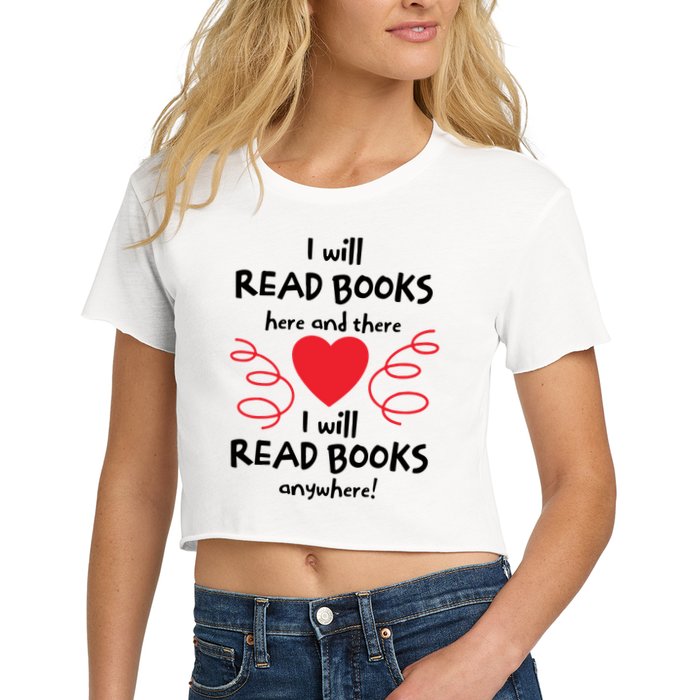 I Will Read Books Here And There I Will Read Books Anywhere Crop Top