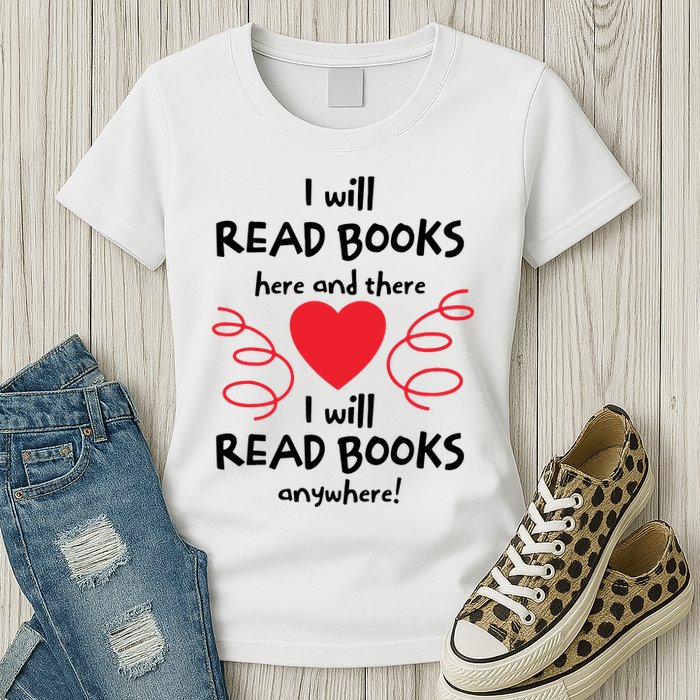 I Will Read Books Here And There I Will Read Books Anywhere Womens T-Shirt
