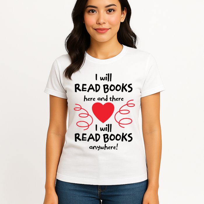 I Will Read Books Here And There I Will Read Books Anywhere Womens T-Shirt