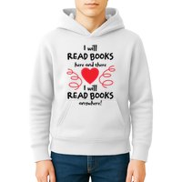 I Will Read Books Here And There I Will Read Books Anywhere Kids Hoodie