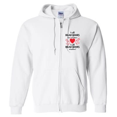 I Will Read Books Here And There I Will Read Books Anywhere Full Zip Hoodie