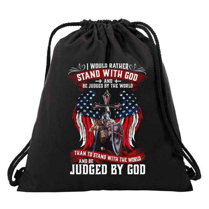 I Would Rather Stand With God And Be Judged By The World Drawstring Bag