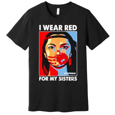 I Wear Red For MySister Native American Stop Premium T-Shirt