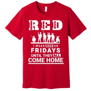 I Wear Red On Fridays Until They All Come Home Premium T-Shirt