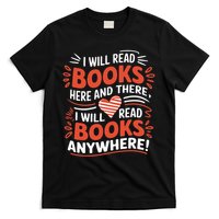 I will read books here and there i will read books anywhere  T-Shirt