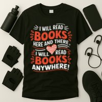 I will read books here and there i will read books anywhere  T-Shirt
