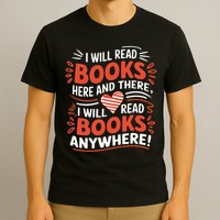 I will read books here and there i will read books anywhere  T-Shirt