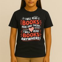 I will read books here and there i will read books anywhere  T-Shirt