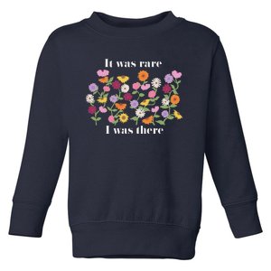 It Was Rare Funny I Was There For Toddler Sweatshirt