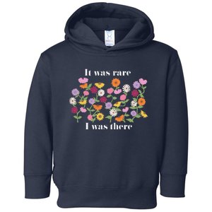 It Was Rare Funny I Was There For Toddler Hoodie