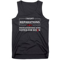 I Want Reparations From Everyone Who Voted For Biden  Tank Top