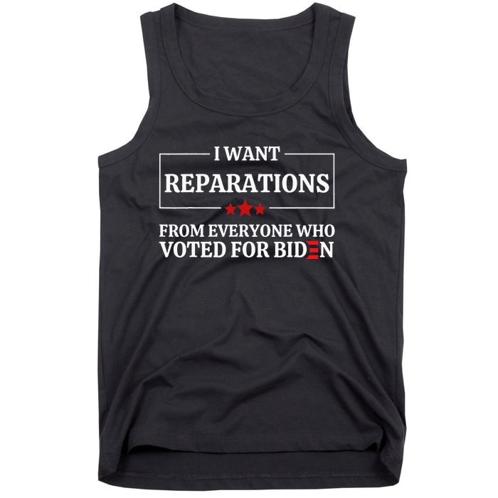 I Want Reparations From Everyone Who Voted For Biden  Tank Top