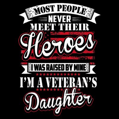 I Was Raised By My Hero Proud Veterans Daughter T-Shirt