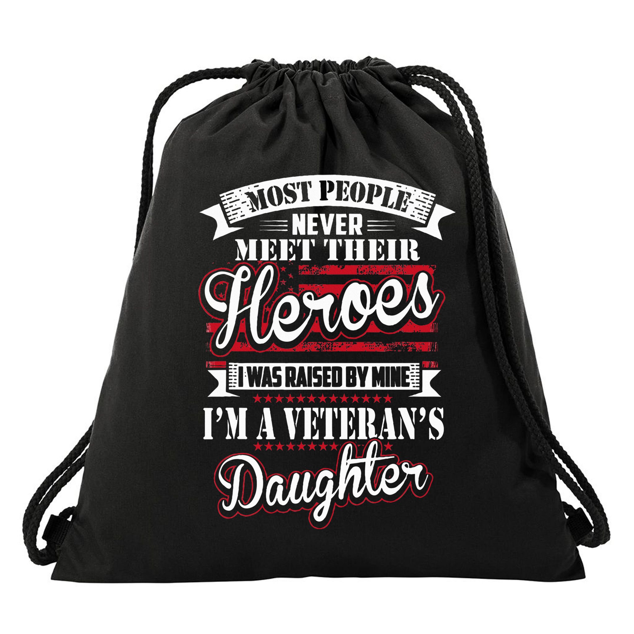I Was Raised By My Hero Proud Veterans Daughter Drawstring Bag