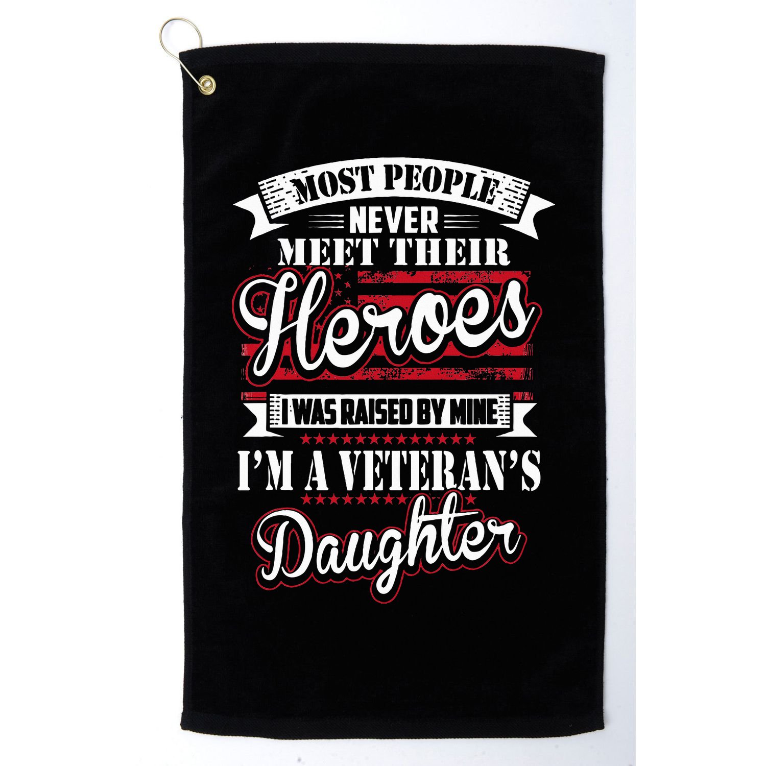 I Was Raised By My Hero Proud Veterans Daughter Golf Towel