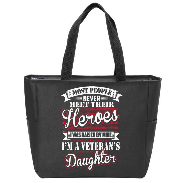I Was Raised By My Hero Proud Veterans Daughter Zip Tote Bag