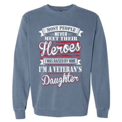 I Was Raised By My Hero Proud Veterans Daughter Garment-Dyed Sweatshirt
