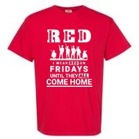 I wear Red On Fridays Until They All Come Home Garment-Dyed Heavyweight T-Shirt