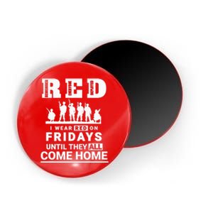 I wear Red On Fridays Until They All Come Home Magnet