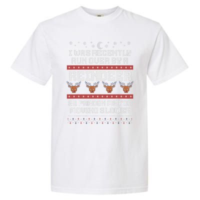 I Was Recently Run Over By A Reindeer Merry Christmas Xmas Garment-Dyed Heavyweight T-Shirt