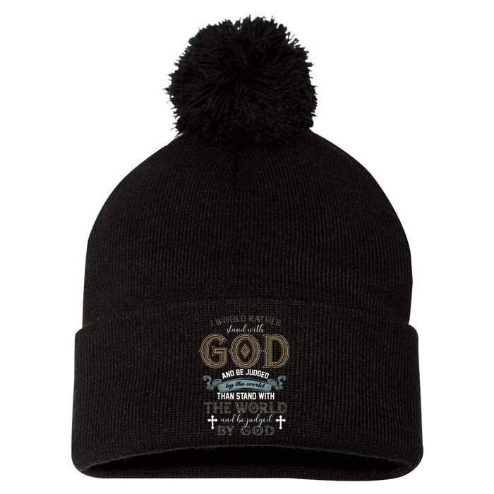 I Would Rather Stand With God And Be Judged By The World Pom Pom 12in Knit Beanie