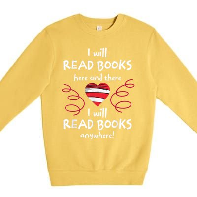 I Will Read Books Here And There I Will Read Books Anywhere Premium Crewneck Sweatshirt