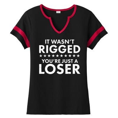 It Wasn't Rigged You're Just A Loser Ladies Halftime Notch Neck Tee