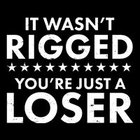 It Wasn't Rigged You're Just A Loser Backpack
