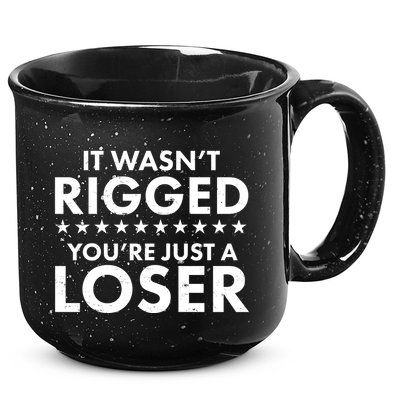 It Wasn't Rigged You're Just A Loser 15oz Campfire Ceramic Mug