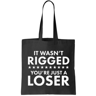 It Wasn't Rigged You're Just A Loser Bag