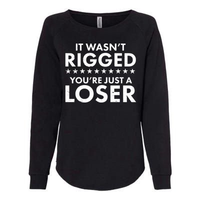 It Wasn't Rigged You're Just A Loser Womens California Wash Sweatshirt