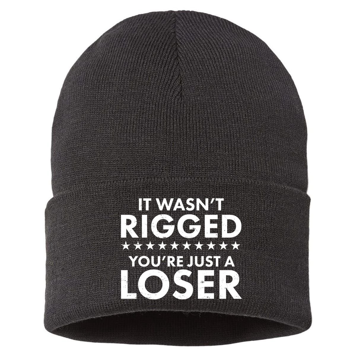 It Wasn't Rigged You're Just A Loser Sustainable Knit Beanie