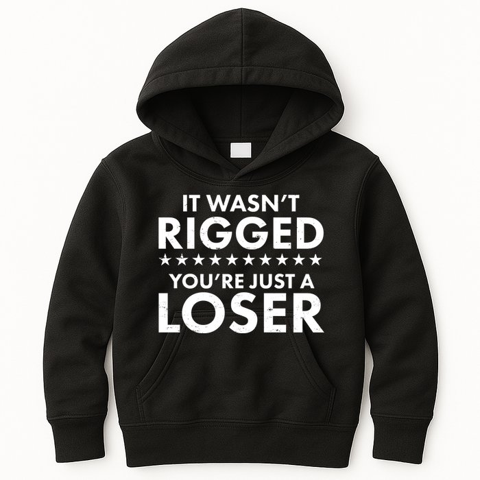 It Wasn't Rigged You're Just A Loser Kids Hoodie