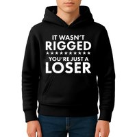 It Wasn't Rigged You're Just A Loser Kids Hoodie