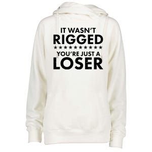 It Wasn't Rigged You're Just A Loser Womens Funnel Neck Pullover Hood