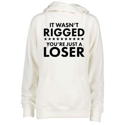 It Wasn't Rigged You're Just A Loser Womens Funnel Neck Pullover Hood